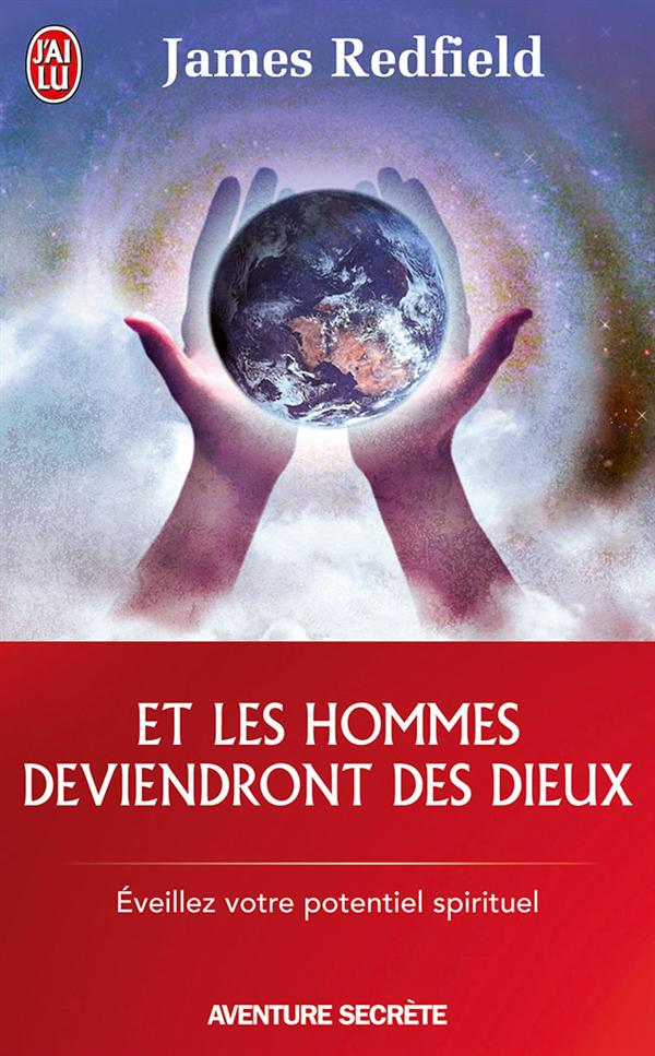 ET LES HOMMES DEVIENDRONT DES DIEUX - EVEILLEZ VOTRE POTENTIEL SPIRITUEL