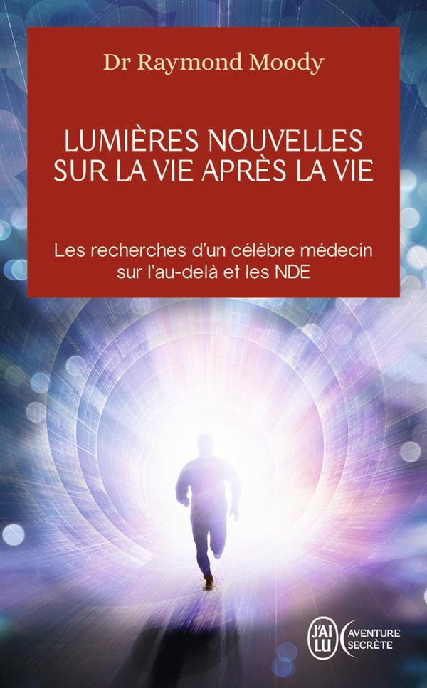 LUMIERES NOUVELLES SUR LA VIE APRES LA VIE