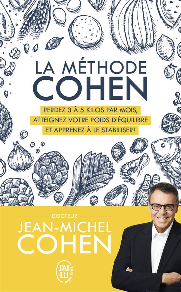 LA METHODE COHEN - PERDEZ 3 A 5 KILOS PAR MOIS, ATTEIGNEZ VOTRE POIDS D'EQUILIBRE ET APPRENEZ A LE S