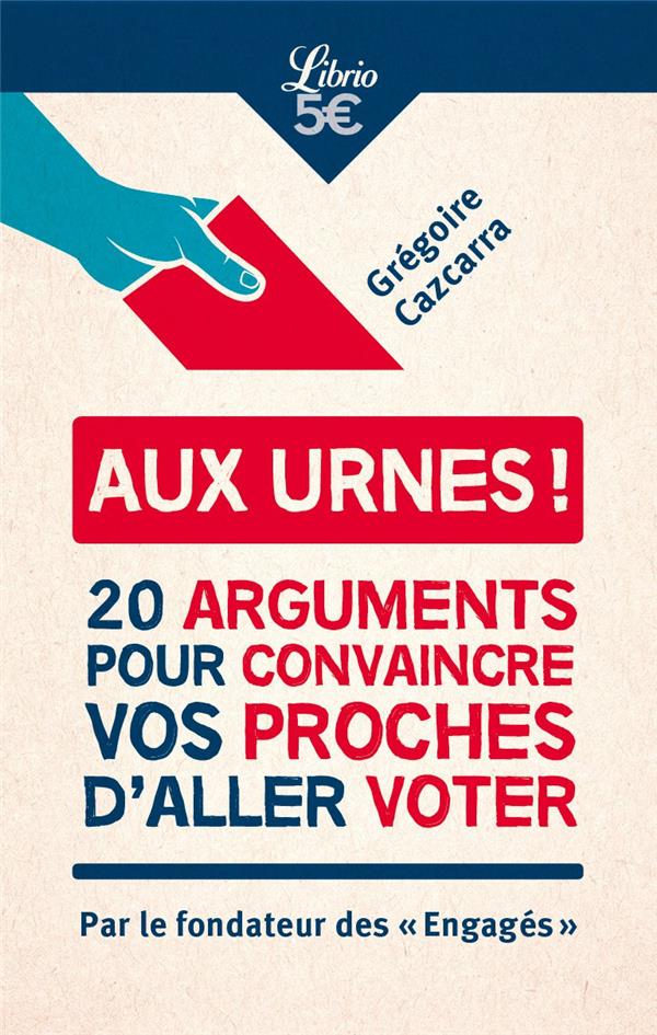 AUX URNES ! - COMMENT CONVAINCRE VOS PROCHES D'ALLER VOTER