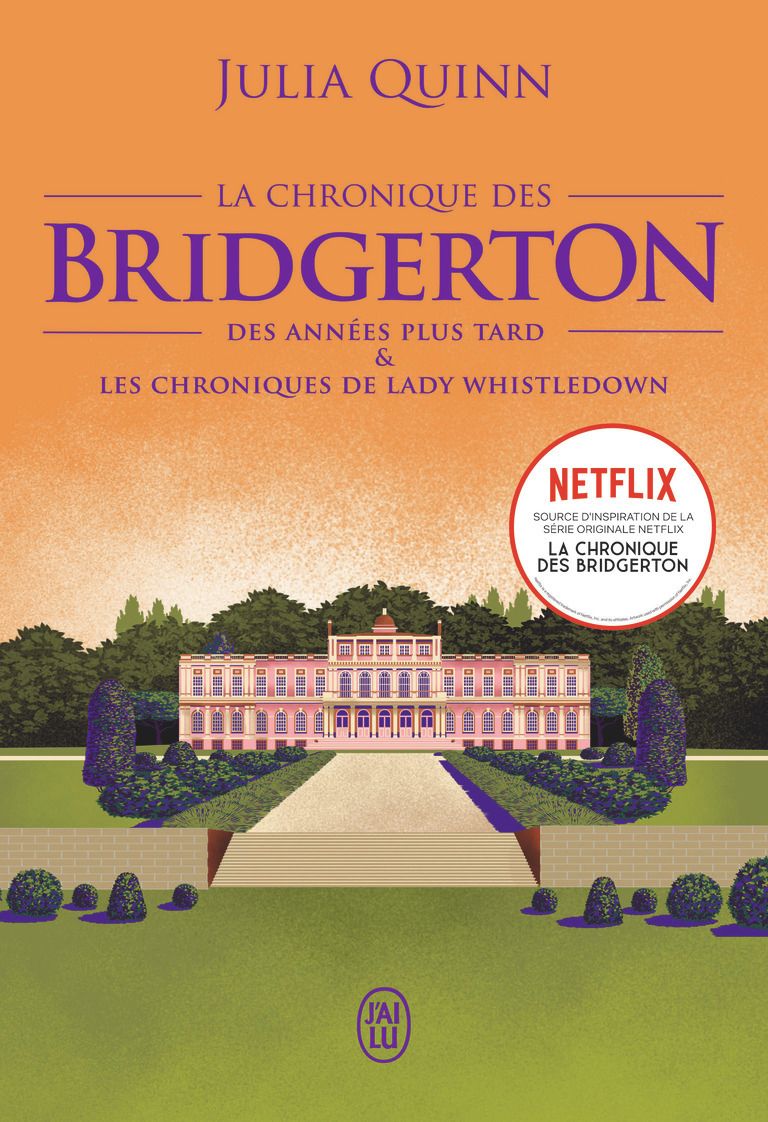 LA CHRONIQUE DES BRIDGERTON - TOME 9 - DES ANNEES PLUS TARD & LES CHRONIQUES DE LADY WHISTLEDOWN