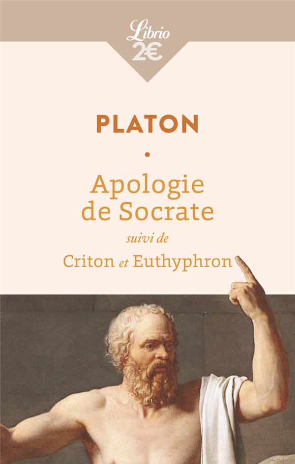APOLOGIE DE SOCRATE - SUIVI DE CRITON ET EUTHYPHRON