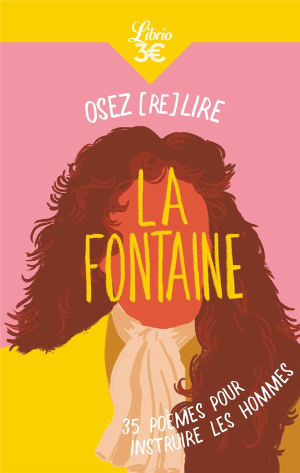 OSEZ (RE)LIRE LA FONTAINE - 35 POEMES POUR INSTRUIRE LES HOMMES