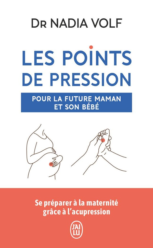 LES POINTS DE PRESSION POUR LA FUTURE MAMAN ET SON BEBE