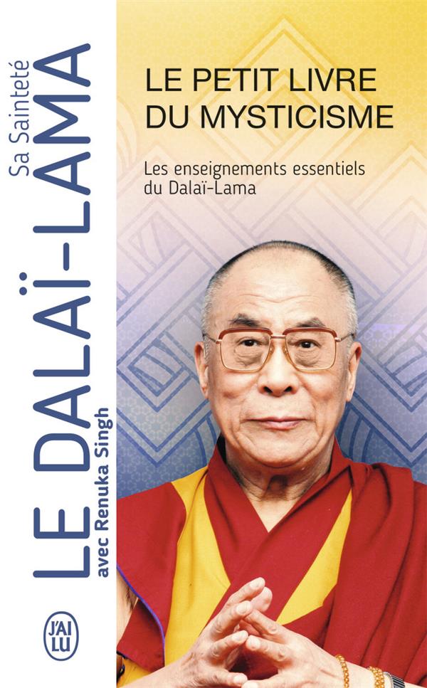 LE PETIT LIVRE DU MYSTICISME - LES ENSEIGNEMENTS ESSENTIELS DU DALAI-LAMA