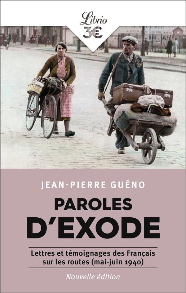 PAROLES D'EXODE - LETTRES ET TEMOIGNAGES DES FRANCAIS SUR LES ROUTES (MAI-JUIN 1940)