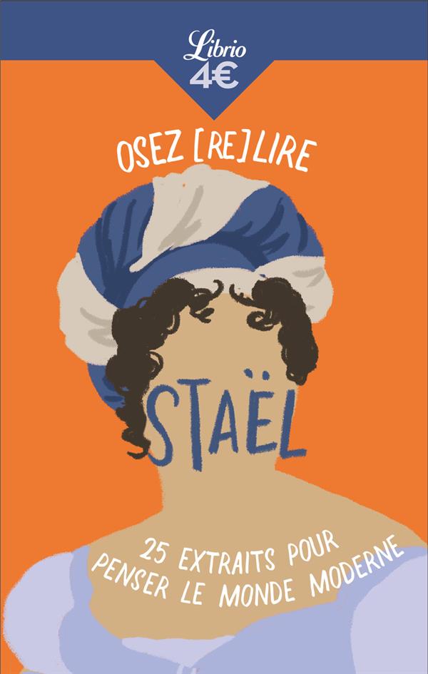 OSEZ (RE)LIRE STAEL - 25 EXTRAITS POUR PENSER LE MONDE MODERNE