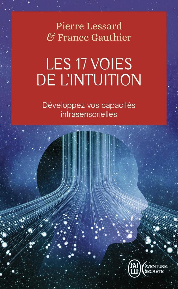LES 17 VOIES DE L'INTUITION - DEVELOPPEZ VOS CAPACITES INTRASENSORIELLES