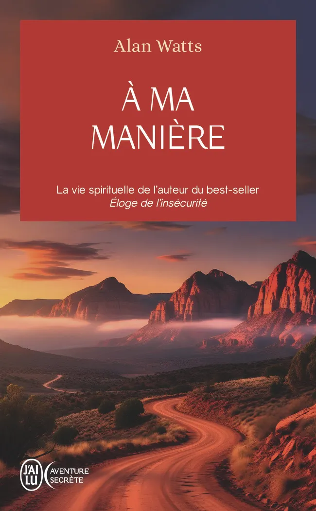 A MA MANIERE - LA VIE SPIRITUELLE DE L'AUTEUR DU BEST-SELLER ELOGE DE L'INSECURITE