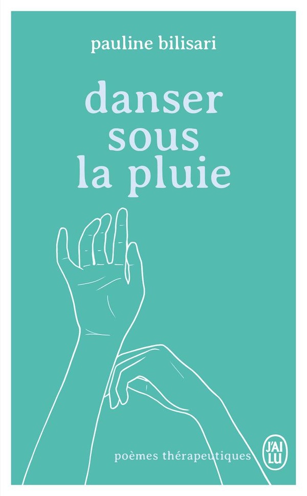 DANSER SOUS LA PLUIE - POEMES THERAPEUTIQUES