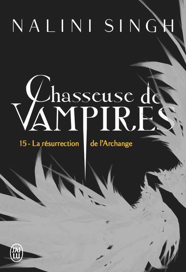 CHASSEUSE DE VAMPIRES - T15 - LA RESURRECTION DE L'ARCHANGE