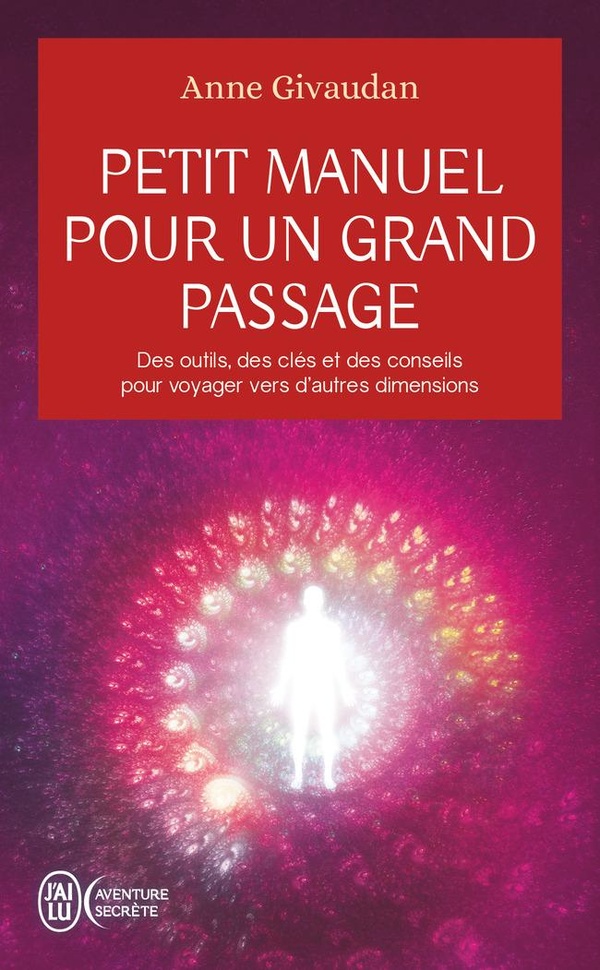 PETIT MANUEL POUR UN GRAND PASSAGE - DES OUTILS, DES CLES ET DES CONSEILS POUR VOYAGER VERS D'AUTRES