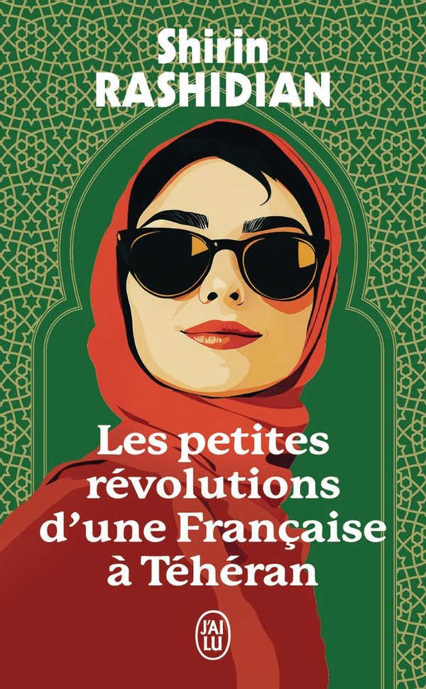 LES PETITES REVOLUTIONS D'UNE FRANCAISE A TEHERAN