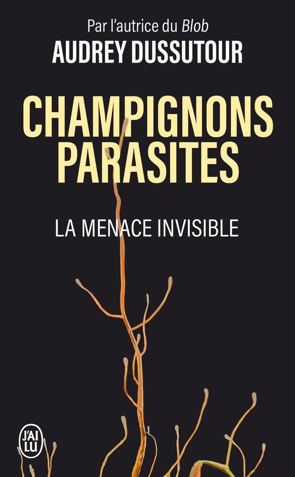 CHAMPIGNONS PARASITES - LA MENACE INVISIBLE