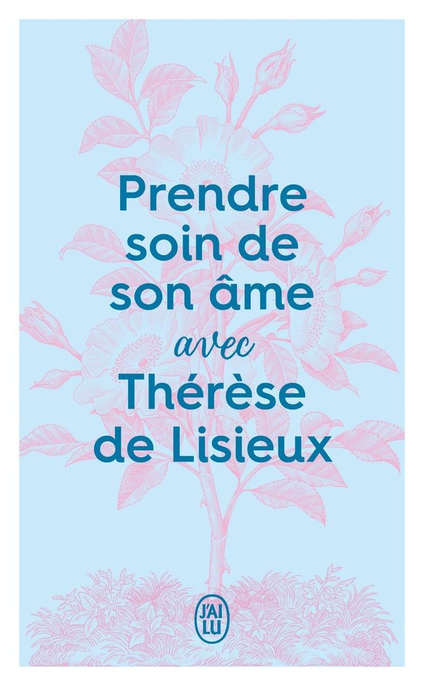 PRENDRE SOIN DE SON AME AVEC THERESE DE LISIEUX