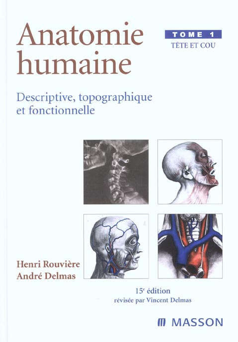ANATOMIE HUMAINE. DESCRIPTIVE, TOPOGRAPHIQUE ET FONCTIONNELLE. TETE ET COU