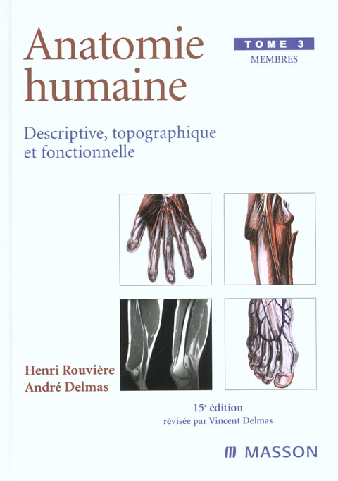 ANATOMIE HUMAINE. DESCRIPTIVE, TOPOGRAPHIQUE ET FONCTIONNELLE. MEMBRES