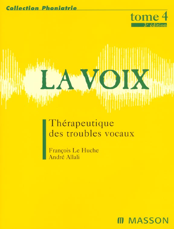LA VOIX T4. THERAPEUTIQUE DES TROUBLES VOCAUX - POD