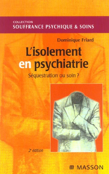 L'ISOLEMENT EN PSYCHIATRIE. SEQUESTRATION OU SOIN ? NLLE PRESENTATION - POD