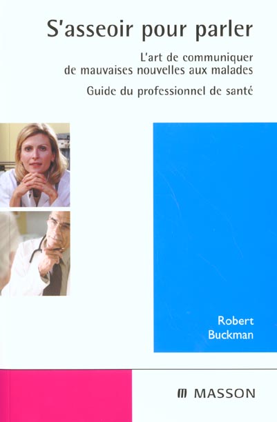 S'ASSEOIR POUR PARLER. L'ART DE COMMUNIQUER DE MAUVAISES NOUVELLES AUX MALADES NLLE PRESENTATION - P