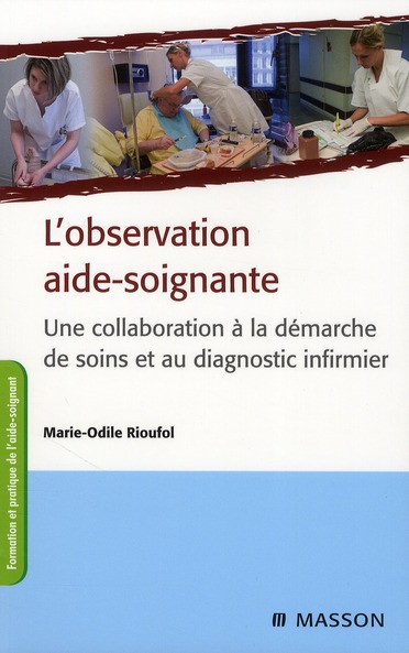 L'OBSERVATION AIDE-SOIGNANTE - UNE COLLABORATION A LA DEMARCHE DE SOINS ET AU DIAGNOSTIC INFIRMIER