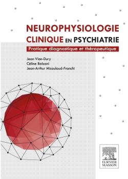 NEUROPHYSIOLOGIE CLINIQUE EN PSYCHIATRIE - PRATIQUE DIAGNOSTIQUE ET THERAPEUTIQUE