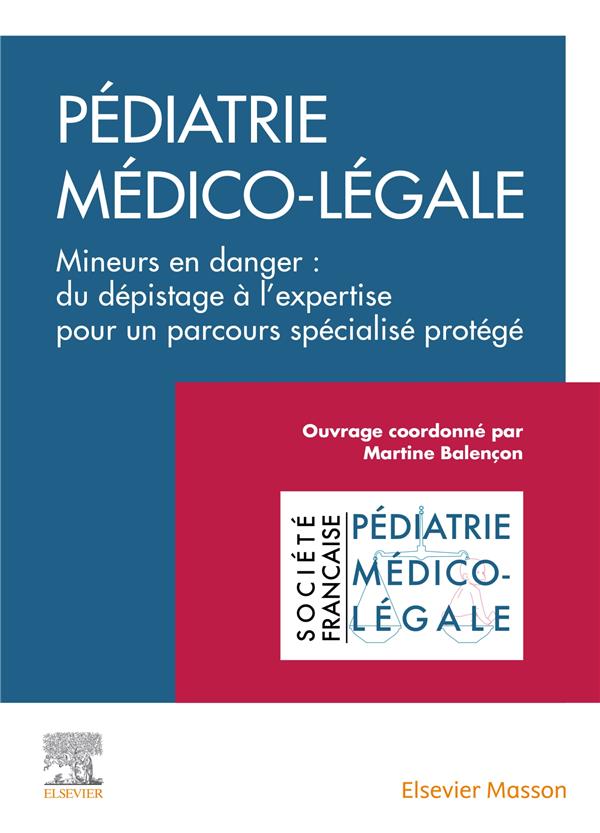 PEDIATRIE MEDICO-LEGALE - MINEURS EN DANGER : DU DEPISTAGE A L'EXPERTISE POUR UN PARCOURS SPECIALISE