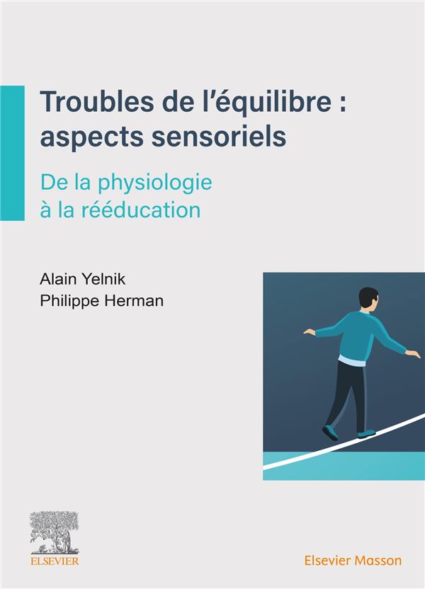 TROUBLES DE L'EQUILIBRE : ASPECTS SENSORIELS - DE LA PHYSIOLOGIE A LA REEDUCATION