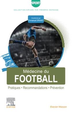 MEDECINE DU FOOTBALL - PRATIQUES, RECOMMANDATIONS, PREVENTION
