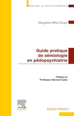 GUIDE PRATIQUE DE SEMIOLOGIE EN PEDOPSYCHIATRIE
