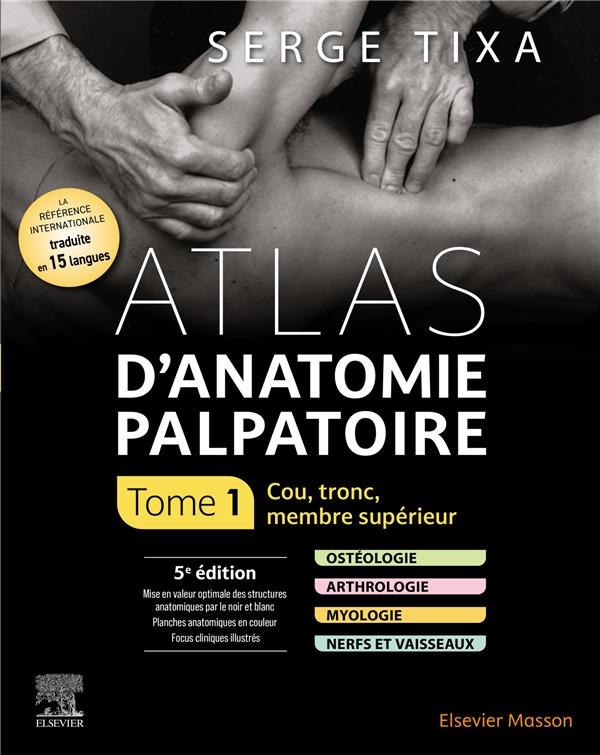 ATLAS D'ANATOMIE PALPATOIRE. TOME 1 - COU, TRONC, MEMBRE SUPERIEUR
