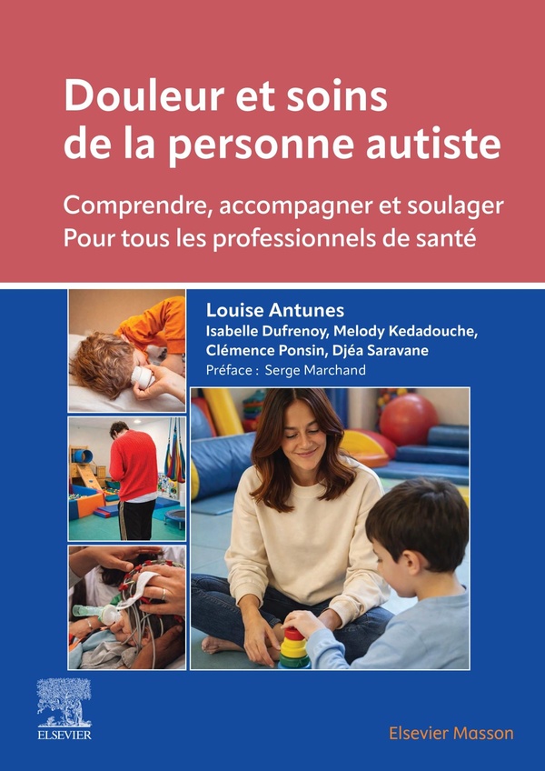 DOULEUR ET SOINS DE LA PERSONNE AUTISTE - COMPRENDRE, ACCOMPAGNER ET SOULAGER - POUR TOUS LES PROFES