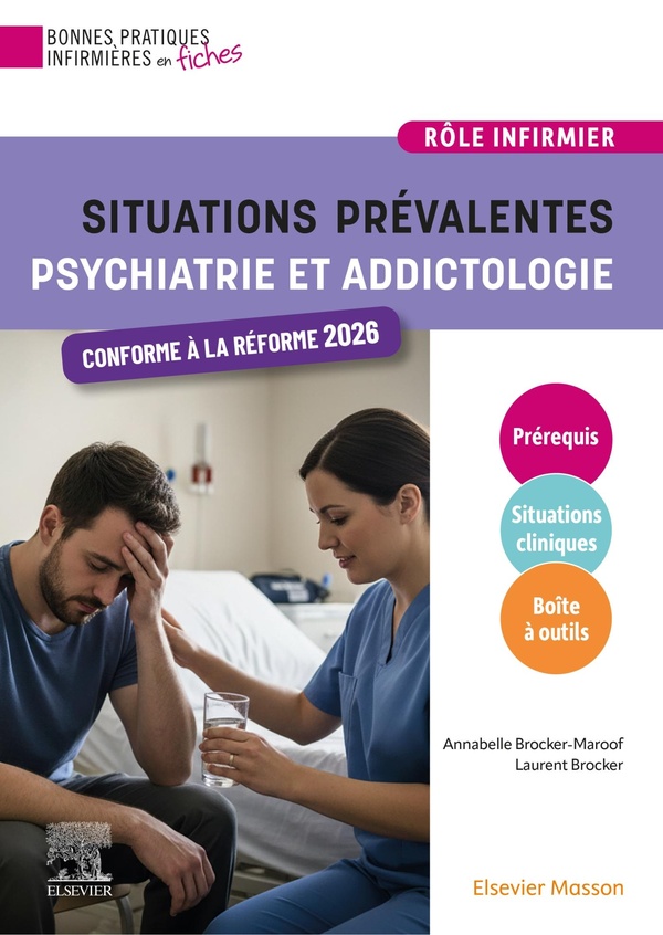 SITUATIONS PREVALENTES - PSYCHIATRIE ET ADDICTOLOGIE - POUR UNE PRISE EN CHARGE INFIRMIERE EFFICACE