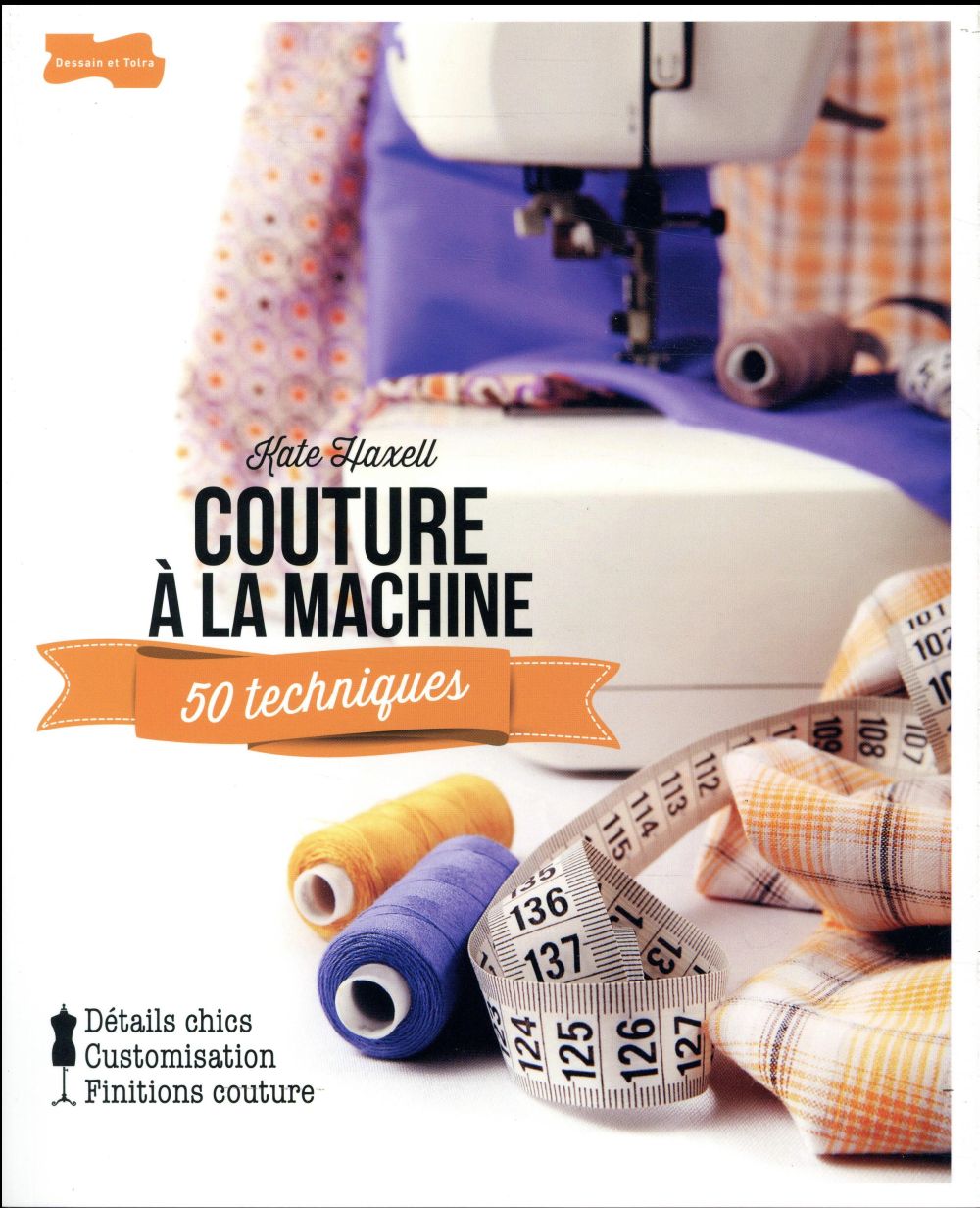 COUTURE A LA MACHINE - 50 TECHNIQUES