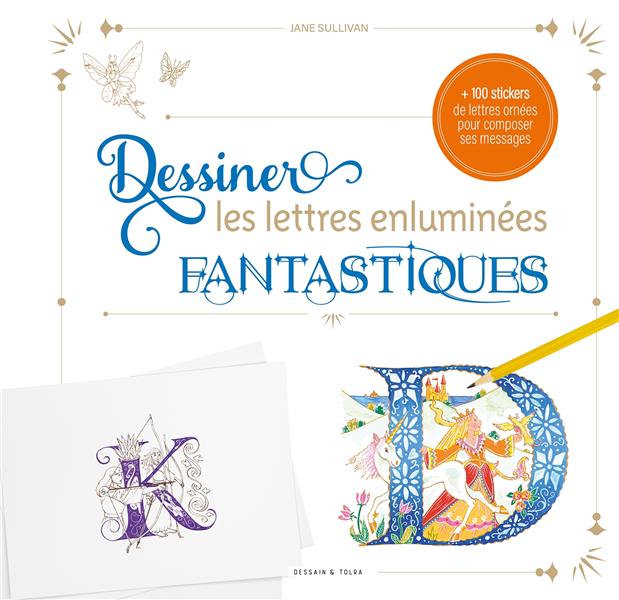 DESSINER LES LETTRES ENLUMINEES FANTASTIQUES