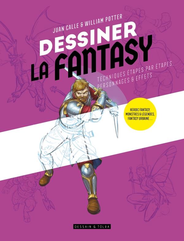 DESSINER LA FANTASY - HEROIC FANTASY, MONSTRES & LEGENDES, FANTASY URBAINE...