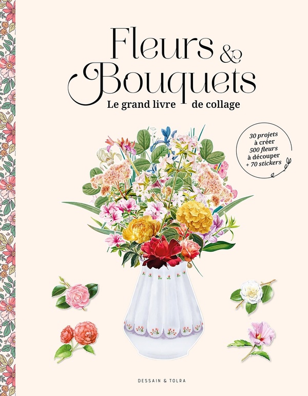 FLEURS & BOUQUETS : LE GRAND LIVRE DE COLLAGE
