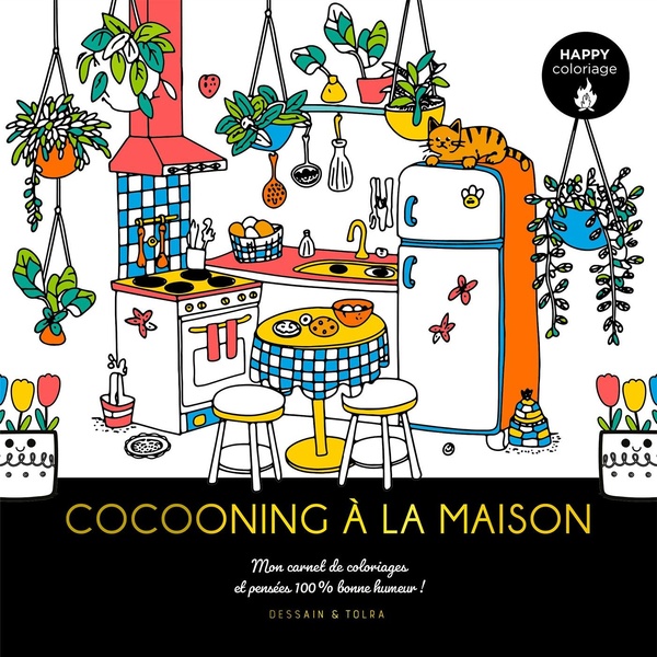 HAPPY COLORIAGES - COCOONING A LA MAISON - MON CARNET DE COLORIAGES ET PENSEES 100 % BONNE HUMEUR !