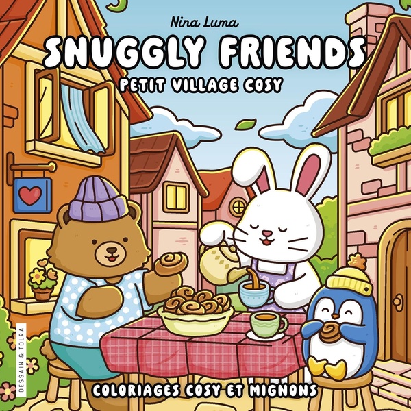 NINA LUMA - SNUGGLY FRIENDS - PETIT VILLAGE COSY - COLORIAGES COSY ET MIGNONS - COSY COLO