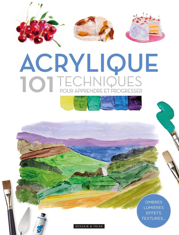 ACRYLIQUE 101 TECHNIQUES POUR APPRENDRE ET PROGRESSER