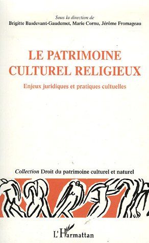 LE PATRIMOINE CULTUREL RELIGIEUX - ENJEUX JURIDIQUES ET PRATIQUES CULTUELLES