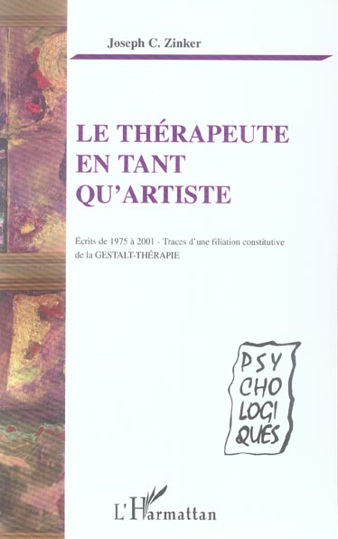 LE THERAPEUTE EN TANT QU'ARTISTE - ECRITS DE 1975 A 2001 - TRACES D'UNE FILIATION CONSTITUTIVE DE LA