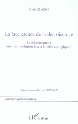 LA FACE CACHEE DE LA DECROISSANCE - LA DECROISSANCE : UNE REELLE SOLUTION FACE A LA CRISE ECOLOGIQUE