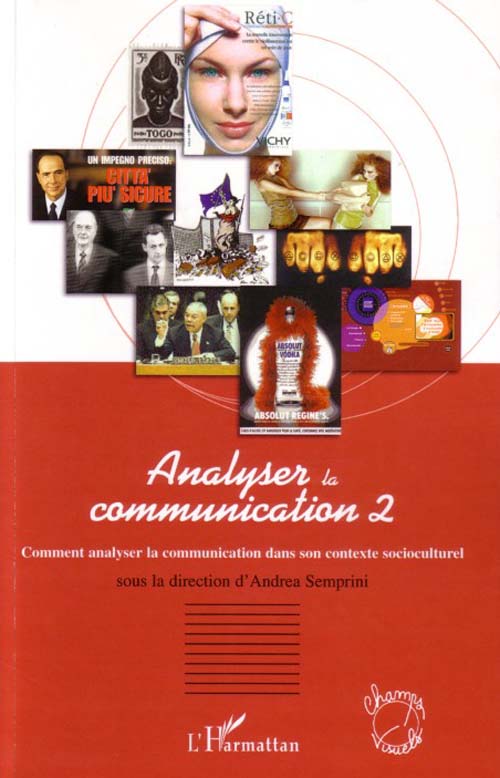 ANALYSER LA COMMUNICATION - VOLUME 2 - COMMENT ANALYSER LA COMMUNICATION DANS SON CONTEXTE SOCIOCULT