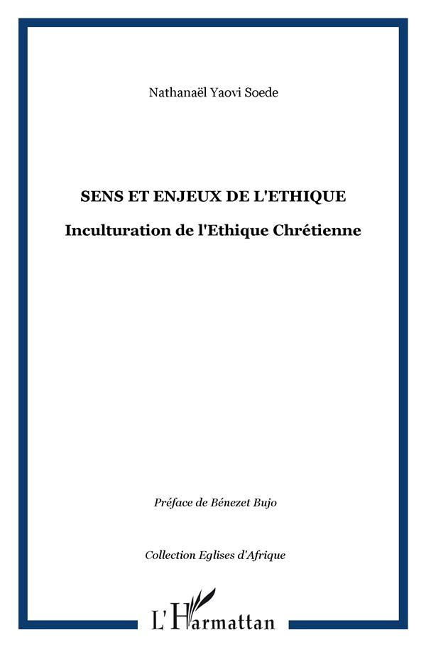 SENS ET ENJEUX DE L'ETHIQUE - INCULTURATION DE L'ETHIQUE CHRETIENNE