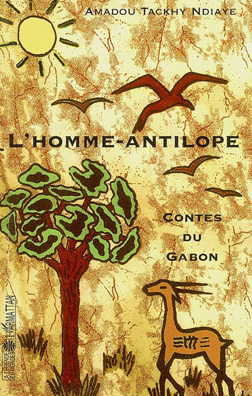 L'HOMME - ANTILOPE - CONTES DU GABON