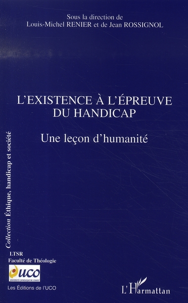 L'EXISTENCE A L'EPREUVE DU HANDICAP - UNE LECON D'HUMANITE