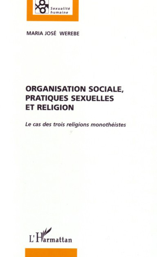 ORGANISATION SOCIALE, PRATIQUES SEXUELLES ET RELIGION - LE CAS DES TROIS RELIGIONS MONOTHEISTES