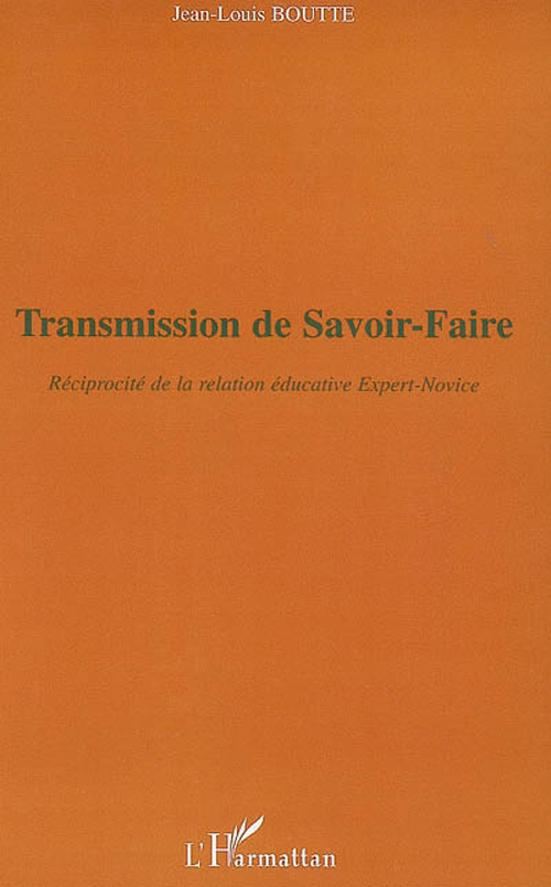 TRANSMISSION DE SAVOIR-FAIRE - RECIPROCITE DE LA RELATION EDUCATIVE EXPERT-NOVICE