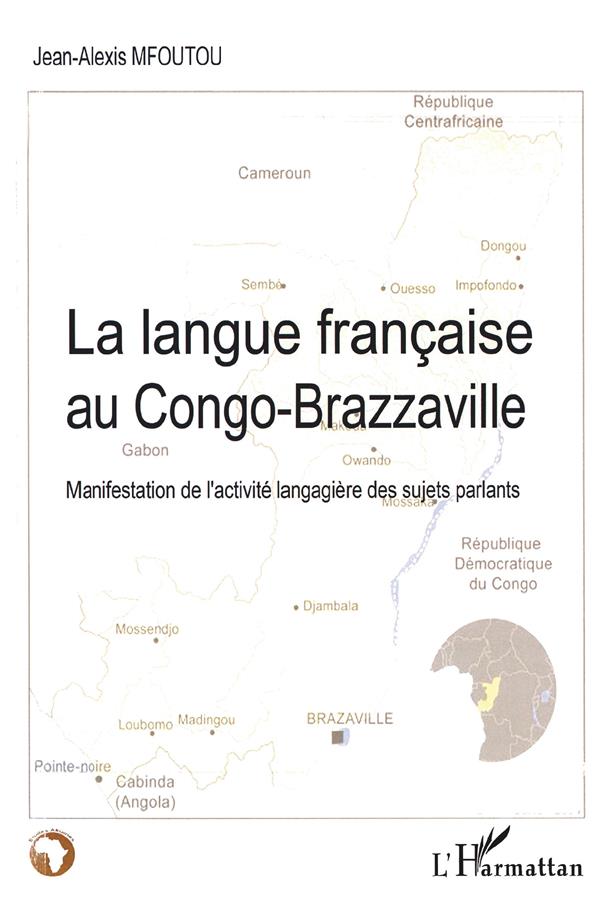 LA LANGUE FRANCAISE AU CONGO-BRAZZAVILLE - MANIFESTATION DE L'ACTIVITE LANGAGIERE DES SUJETS PARLANT